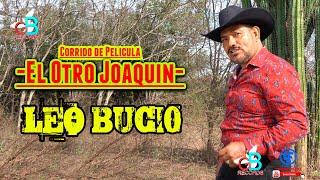 El Otro Joaquín  Corrido de Película --Leo Bucio-