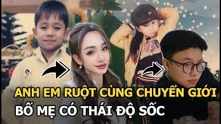 Anh em ruột cùng chuyển giới bố mẹ có thái độ sốc