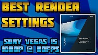 Sony Vegas Pro 15 - BEST RENDER SETTINGS for 1080p @ 60fps