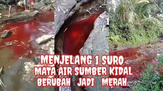 SUMBER KIDAL MENJADI MERAH   MENJELANG MALAM 1 SURO