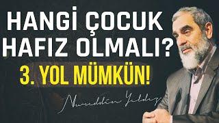 HANGİ ÇOCUK HAFIZ OLMALI? 3. YOL MÜMKÜN  Nureddin Yıldız