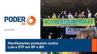 Manifestantes protestam contra Lula e STF em SP e BH