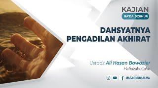 DAHSYATNYA PENGADILAN AKHIRAT  USTADZ ALI HASAN BAWAZIER