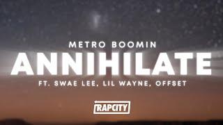 Metro Boomin - Annihilate Lyrics ft. Swae Lee Lil Wayne & Offset