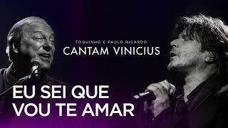 Toquinho e Paulo Ricardo Cantam Vinicius - Eu sei que vou te amar