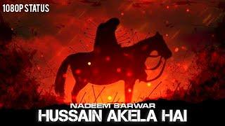 Hussain Akela Hai • NADEEM SARWAR • 9th Muharram Status • Ashura Status • Imam Hussain  info ISLAM