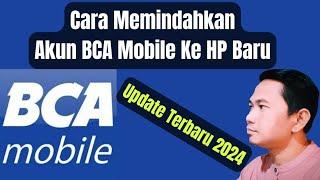 Cara Memindahkan Akun BCA Mobile Ke HP Lainya Update Terbaru 2024