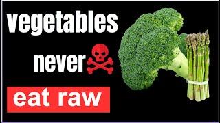 top 10 vegetables never eat raw  WARNING  AVOID