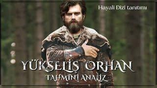 Yükseliş Orhan  Hayali Tanıtım  Dizi Analizi