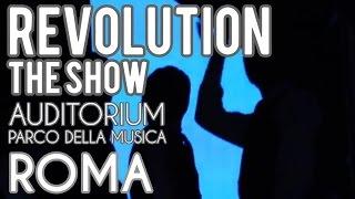 REVOLUTION THE SHOW - 19215 Auditorium Parco della Musica - ROMA