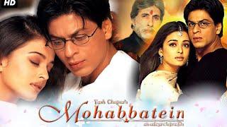 Mohabbatein Full Movie HD  Shahrukh Khan Aishwarya Rai Amitabh B.  movie Review & Facts