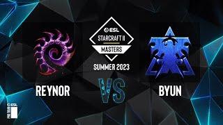 SC2 - Reynor vs. ByuN - ESL SC2 Masters Summer 2023 Finals - Ro8
