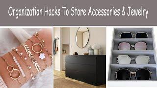 Organization Hacks To Store Accessories And Jewelry Home Organizing Ideas