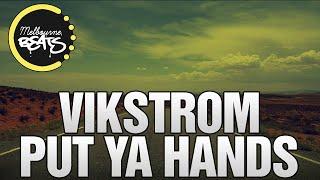 Vikstrom - Put Ya Hands Original Mix