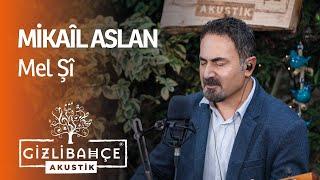 Mikaîl Aslan - Mel Şî Akustik