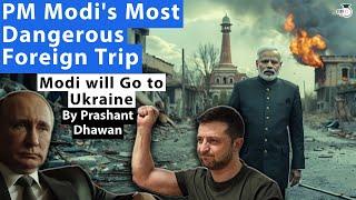 PM Modis Most Dangerous Foreign Trip  Indian PM will Visit Ukraine for the First time in History