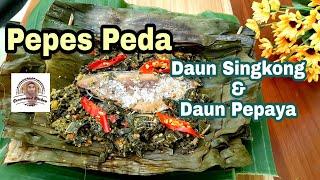 Pepes Peda Daun Singkong dan Daun Pepaya Sedeeep Banget.