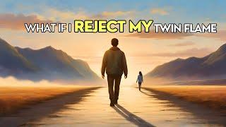 7 Unexpected Effects of Rejecting Your Twin Flame