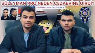 SÜLEYMAN PRO NEDEN CEZAEVİNE GİRDİ ? BİZE NE OLDU? TÜM GERÇEKLER