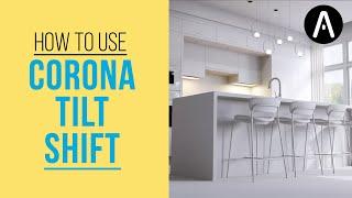 Tilt & Shift in Corona Render Cameras Get the Angle Right