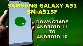 How to Downgrade Android 11 to Android 10 on Samsung Galaxy A51 SM-A515F