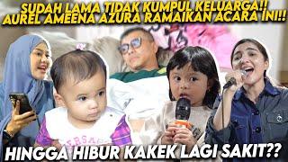 AMEENA AZURA DATENG HIBUR KAKEK LAGI SAKIT HINGGA ASHANTY HAPPY KELUARGA HAMPIR SEMUA KUMPUL