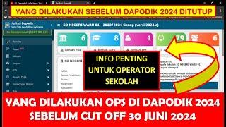 YANG DILAKUKAN OPS DI DAPODIK 2024 SEBELUM CUT OFF DAPODIK SEMESTER GENAP 2023-2024 PER 30 JUNI 2024