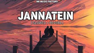 JANNATEIN -  Slowed + Reverb   Rachit Rojha & Sibbu Giri  Saaj Bhatt  NR Music Factory