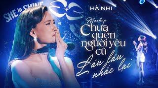 Hà Nhi - Mashup Chưa Quên Người Yêu Cũ x Lâu Lâu Nhắc Lại  SHE in SHINE Concert  Sài Gòn