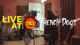 Live at Tilt - Trench Dogs Homesick Parade