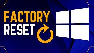 How to Reset Windows 10 to Factory Settings Quick & Easy