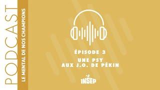 LE MENTAL DE NOS CHAMPIONS  EP#03  Une psy aux J.O. de Pékin