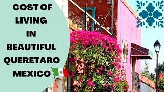 Cost of Living in Queretaro Mexico. Yes its possible to live here under $2000 Dollars a Month