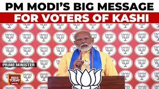 PM Modi Addresses Voters Of Varanasi  Lok Sabha Elections 2024  India Today News