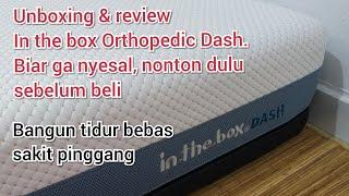 kasur In The Box Orthopedic Dash. Unboxing & Review.biar paham & ga nyesel tonton dulu sebelum beli