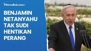 Benjamin Netanyahu Tak Sudi Hentikan Perang di Palestina Meski Didemo Warganya di Tel Aviv