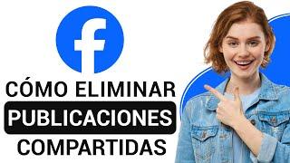 Cómo Eliminar Publicaciones Compartidas en Facebook FÁCIL