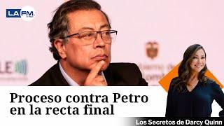 Proceso contra Petro entra en la recta final en lo penal y lo administrativo