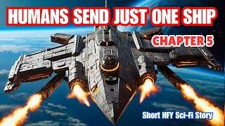 Humans Send Just One Ship Chapter 5 I HFY I A Short Sci-Fi Story