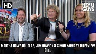 Martha Howe Douglas Jim Howick & Simon Farnaby Interview - Bill