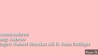 Aabroo ost song  Lyrical video Nabeel Shaukat Ali ft. Sana Zulfiqar