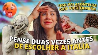  10 MOTIVOS PARA NÃO MORAR NA ITÁLIA SERÁ QUE ESSE PAÍS É PRA VOCÊ?