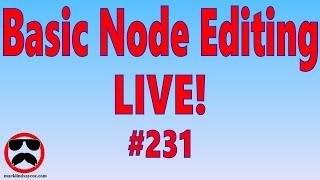 Live Q&A #231 – Basic Node Editing – Open Q&A