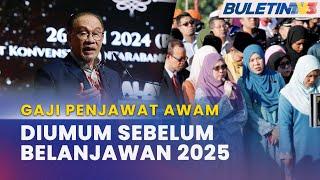 PENJAWAT AWAM  Perincian Kenaikan Gaji Diumum Sebelum Belanjawan 2025