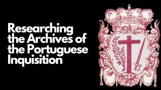 Researching the Archives of the Portuguese Inquisition