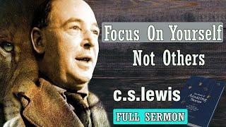 Focus On Yourself Not Others - C S Lewis