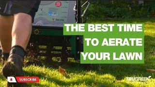WHEN IS THE BEST TIME TO AERATE YOUR LAWN?