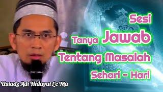 Tanya Jawab Tentang Masalah Sehari Hari I Ustadz Adi Hidayat Lc Ma #ustadzadihidayat #dakwahsunnah