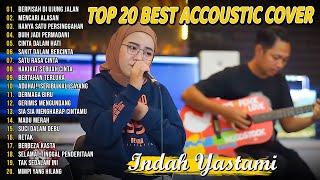 Indah Yastami Top 20 Best Akustik Terpopuler  Berpisah Di Ujung jalan  Indah Yastami Full Album