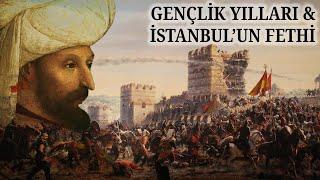 FATİH SULTAN MEHMET - GENÇLİK YILLARI VE İSTANBULUN FETHİ